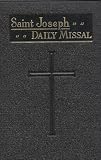 Saint Joseph Daily Missal; The Official Prayers of the Catholic Church for the Celebration of Daily Mass.