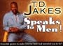 T. D. Jakes Speaks to Men!: Powerful, Life-Changing Quotes to Make You the Man God Intended You to Be!