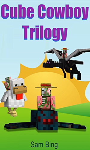 Cube Cowboy Trilogy: Diary of a Legendary Zombie Pigman Mob Jockey (Books 1, 2, & 3)
