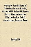 Olympic Footballers of Sweden: Tomas Brolin, Hkan Mild, Roland Nilsson, Niclas Alexandersson, Nils Liedholm, Patrik Andersson, Gunnar Gren-