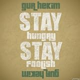 Stay Hungry Stay Foolish (In Memory of Steve Jobs)