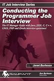 Conducting the Programmer Job Interview: The IT Manager Guide with Java, J2EE, C, C++, UNIX, PHP and Oracle interview questions! (IT Job Interview)