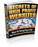 Secrets Of High Profit Websites - How To Set Up Your Website For Maximum Profitability!
