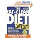 The Eat-Clean Diet for Men: Your Ironclad Plan for a Lean Physique!