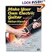 Make Your Own Electric Guitar
