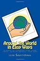 Around the World in Easy Ways: A Guide to Planning Long -Term Travel With or Without Your Kids