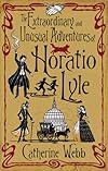 The Extraordinary and Unusual Adventures of Horatio Lyle