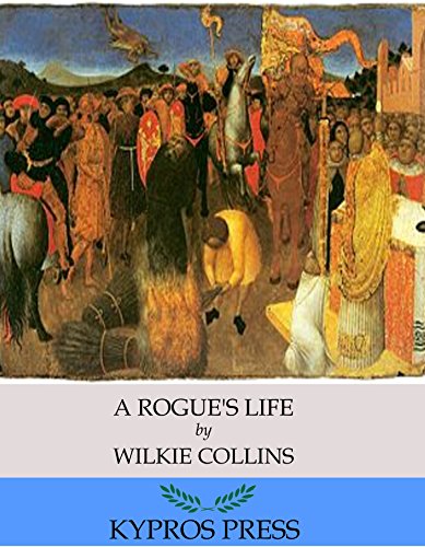 A Rogue's Life, by Wilkie Collins