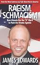 Racism Schmacism: How Liberals Use the "R" Word to Push the Obama Agenda