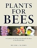 Plants for bees : a guide to the plants that benefit the bees of the British Isles