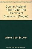 Gunnar Asplund, 1885-1940 : the dilemma of classicism