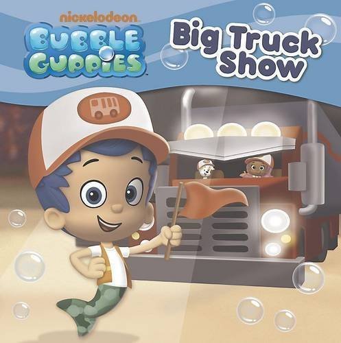 Nickelodeon Bubble Guppies Big Truck Show by Parragon (2014-04-18)
