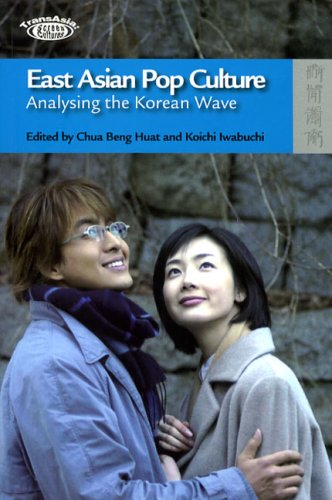 East Asian Pop Culture: Analysing the Korean Wave (Transasia: Screen Cultures)