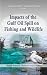 Impacts of the Gulf Oil Spill on Fishing and Wildlife (Wildlife Protection, Destruction and Extinction: Fish, Fishing and Fisheries)