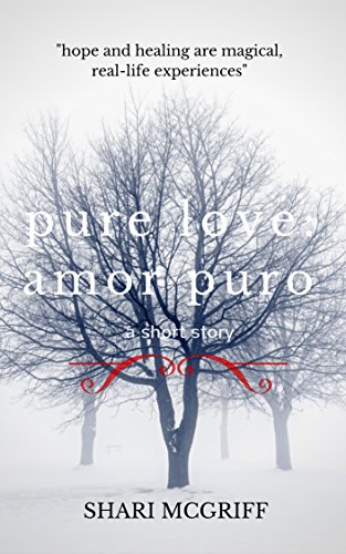 Pure Love: Amor Puro: A Short Story (Culture Shaper Shorts Series Book 2), by Shari McGriff