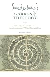 Swedenborgs Garden of Theology: An Introduction to Emanuel Swedenborgs Published Theological Works