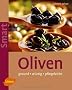 Oliven: Pflegeleicht - w�rzig - gesund