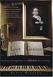 Product details for Lost Genius: The Curious and Tragic Story of an Extraordinary Musical Prodigy
