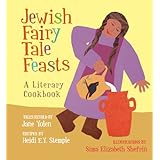 jewish fairy tale feasts a literary cookbook