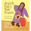 Jewish Fairy Tale Feasts: A Literary Cookbook