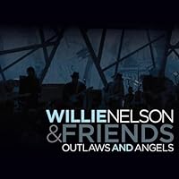 Willie Nelson and Friends: Outlaws and Angels