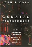 Genetic Programming: On the Programming of Computers by Means of Natural Selection (Complex Adaptive Systems)