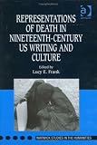 Representations of Death in Nineteenth-Century US Writing and Culture (Warwick Studies in the Humanities),
Lucy E. Frank