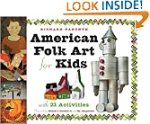 American Folk Art for Kids: With 21 Activities (For Kids series)