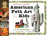 American Folk Art for Kids: With 21 Activities (For Kids series)