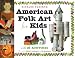 American Folk Art for Kids: With 21 Activities (For Kids series)
