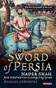 The Sword of Persia: Nader Shah, from Tribal Warrior to Conquering Tyrant
