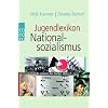 Jugendlexikon Nationalsozialismus: Begriffe aus der Zeit der Gewaltherrschaft 1933 - 1945