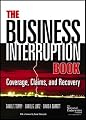 The Business Interruption Book: Coverage, Claims, and Recovery