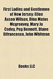 First Ladies and Gentlemen of New Jersey: Ellen Axson Wilson, Dina Matos McGreevey, Mary Jo Codey, Peg Bennett, Diane Difrancesco, John Whitman