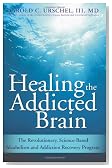Healing the Addicted Brain: The Revolutionary, Science-Based Alcoholism and Addiction Recovery Program