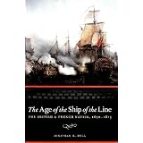 The Age of the Ship of the Line: British and French Navies 1650-1815by Jonathan R. Dull