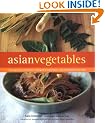 Asian Vegetables: From Long Beans to Lemongrass, a Simple Guide to Asian Produce Plus 66 Delicious, Easy Recipes