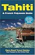 Tahiti & French Polynesia Guide: Open Road Publishing's Best-Selling Guide to Tahiti! (Open Road Travel Guides Tahiti and French Polynesia Guide)