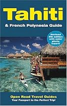 Tahiti & French Polynesia Guide: Open Road Publishing's Best-Selling Guide to Tahiti! (Open Road Travel Guides Tahiti and French Polynesia Guide)