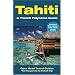 Tahiti & French Polynesia Guide: Open Road Publishing's Best-Selling Guide to Tahiti! (Open Road Travel Guides Tahiti and French Polynesia Guide)