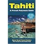Tahiti & French Polynesia Guide: Open Road Publishing's Best-Selling Guide to Tahiti! (Open Road Travel Guides Tahiti and French Polynesia Guide)