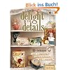 Delight in the Details: 40+ Techniques for Charming Embellishments and Accents