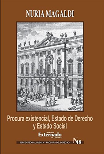 Procura existencial, estado de derecho y estado social Ernst Forsthoff y la Crisis de Weimar (Spanish Edition)