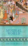 The Mughal World: India's Tainted Paradise