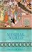The Mughal World: India's Tainted Paradise