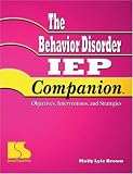 The Behavior Disorder IEP Companion: Objectives , Interventions and Strategies