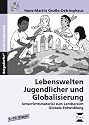 Lebenswelten Jugendlicher und Globalisierung: Unterrichtsmaterial zum Lernbereich Globale Entwicklung