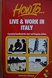 How to - live & work in Italy : a handbook for short and long stay visitors