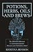Potions, Herbs, Oils and Brews: Wicca Potions, Wiica Herbs, Wicca Oils and Wicca Brews for The Solitary Wiccan Practitioner