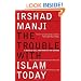 The Trouble with Islam Today: A Wake-up Call for Honesty and Change